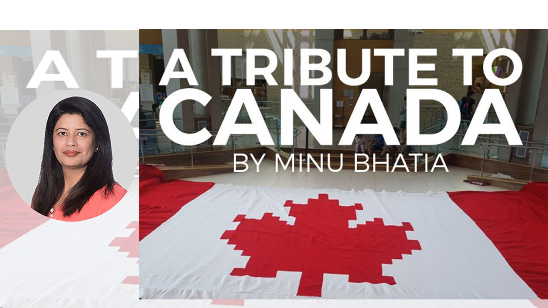A Tribute to Canada  By Minu Bhatia. The talented and passionate RED Geet Mala Host Minu Bhatia, crocheted a 20 x 40 foot Canadian Flag